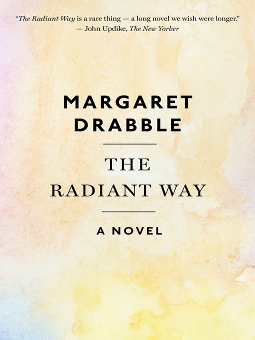 Title details for The Radiant Way by Margaret Drabble - Available